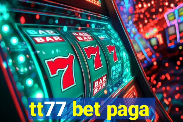 tt77 bet paga